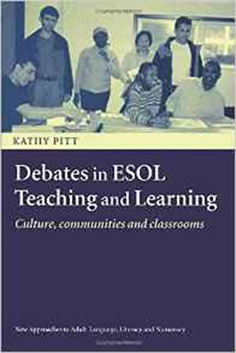 Debates In Esol Teaching And Learning: Cultures, Communities and Classrooms