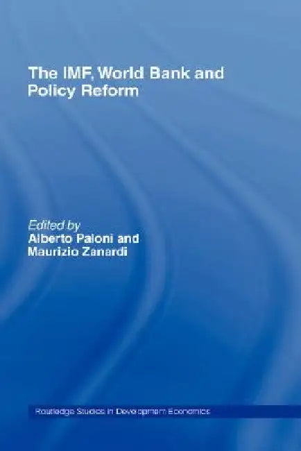 The Imf, World Bank and Policy Reform by Alberto Paloni