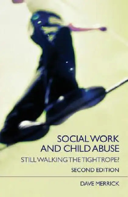 Social Work and Child Abuse: Still Walking the Tightrope? by Dave Merrick