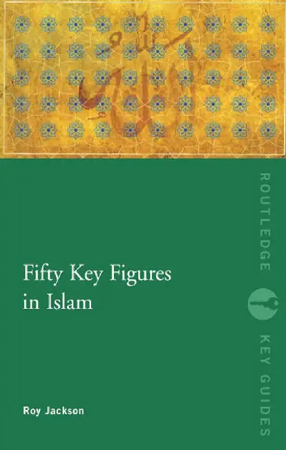 Fifty Key Figures In Islam by Roy Jackson