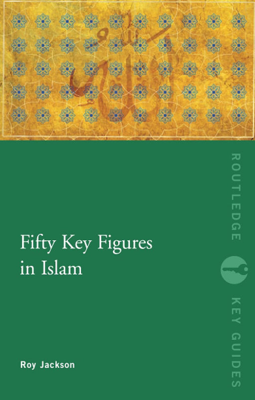 Fifty Key Figures In Islam by Roy Jackson