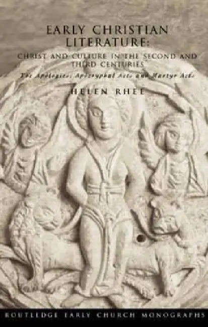 Early Christian Literature: Christ and Culture in the Second and Third Centuries by Helen Rhee