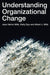 Understanding Organizational Change by Jean Helms-mills, Kelly Dye, Albert J. Mills