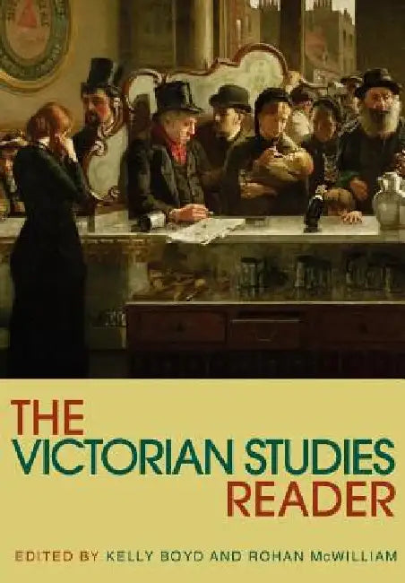 The Victorian Studies Reader by Kelly Boyd
