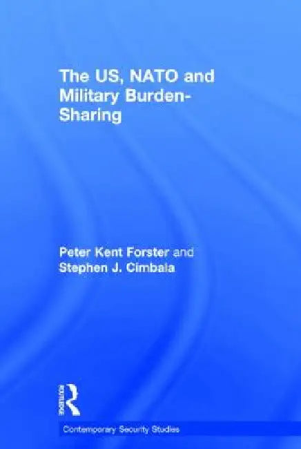 The Us, NATO and Military Burden-Sharing by Stephen J. Cimbala