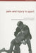 Pain and Injury in Sport: Social and Ethical Analysis by Sigmund Loland