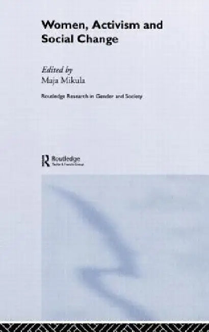 Women, Activism And Social Change: Stretching Boundaries by Maja Mikula