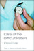 Care of the Difficult Patient: A Nurse's Guide by Peter Manos, Joan Braun