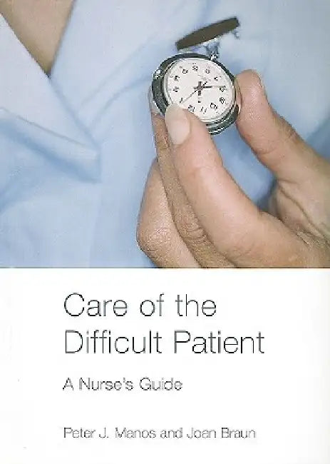 Care Of The Difficult Patient: A Nurse's Guide