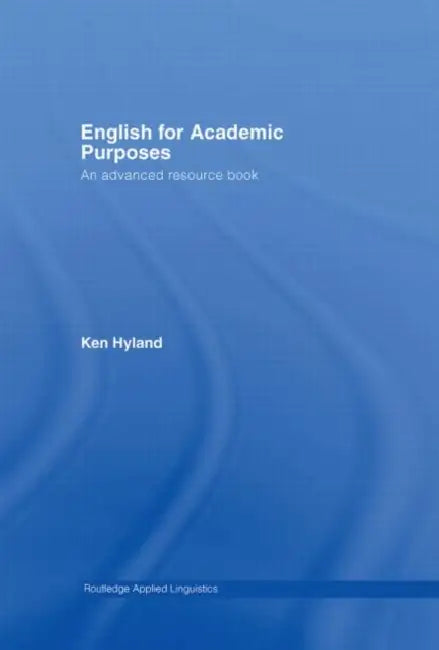 English for Academic Purposes: An Advanced Resource Book by Ken Hyland