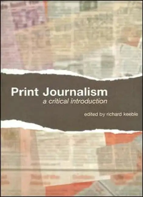 Print Journalism: A Critical Introduction by Richard Keeble