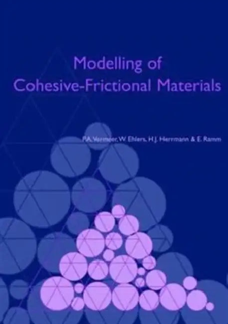 Modelling of Cohesive-Frictional Materials: Proceedings of Second International Symposium on Continuous and Discontinuous Modelling of Cohesive-Fricti by P. a. Vermeer, W. Ehlers, H. J. Hermann