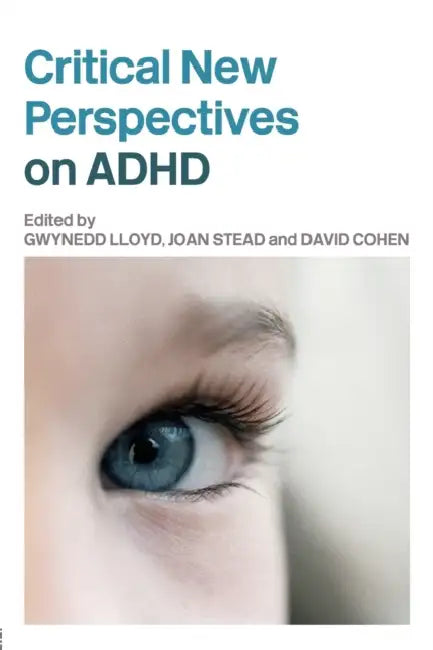 Critical New Perspectives on ADHD by Gwynedd Lloyd, Joan Stead, David Cohen