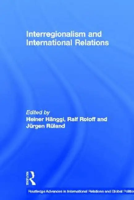 Interregionalism And International Relations: A Stepping Stone to Global Governance?