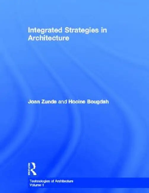 Integrated Strategies in Architecture by Joan Zunde