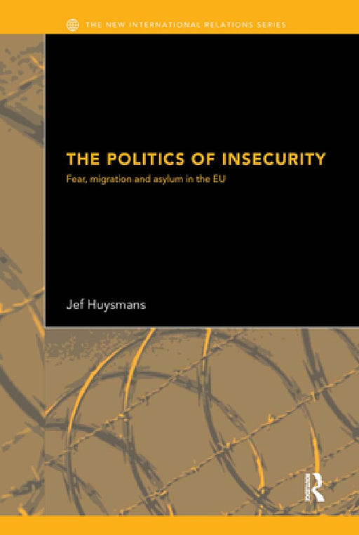 The politics of insecurity  by Jef Huysmans