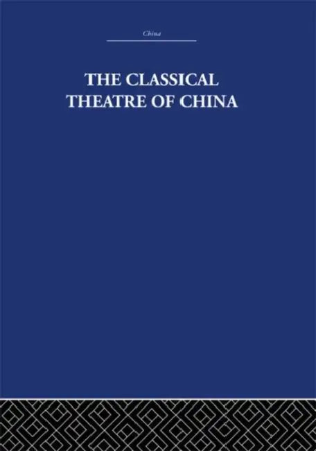 The Classical Theatre of China by A.C. Scott