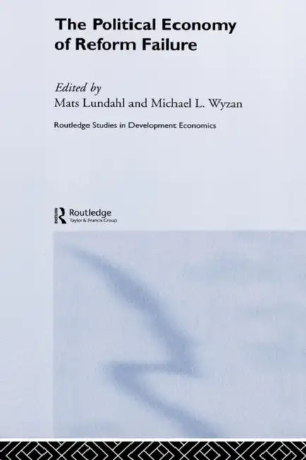 The Political Economy of Reform Failure by Mats Lundahl