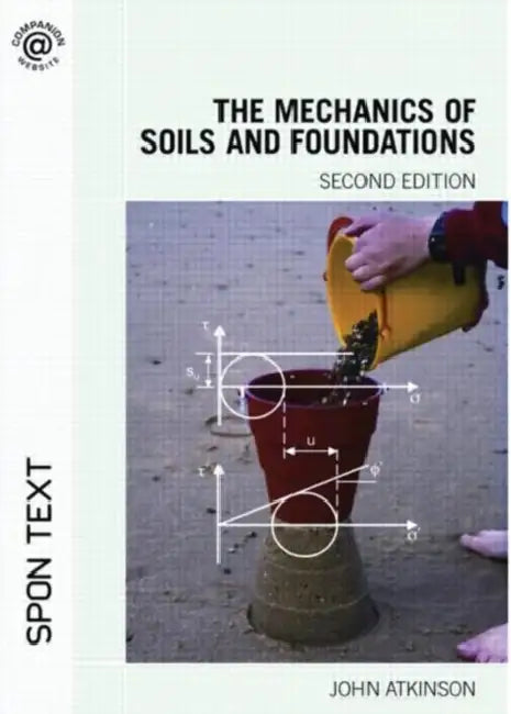 The Mechanics of Soils and Foundations by John Atkinson