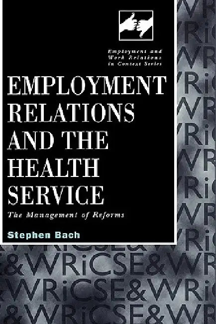 Employment Relations in the Health Service by Stephen Bach