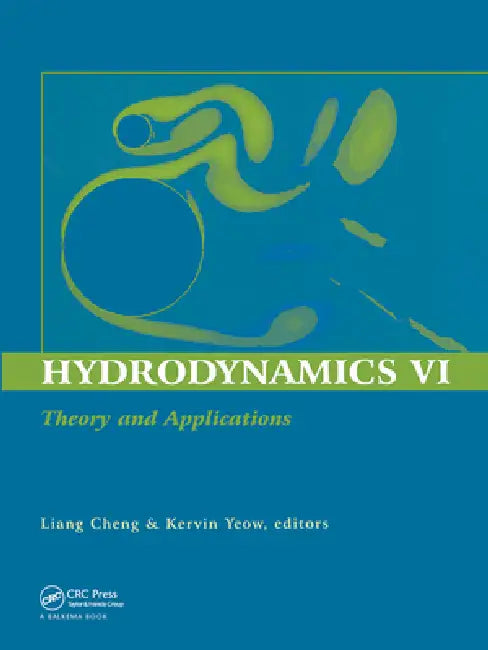 Hydrodynamics VI: Theory and Applications: Proceedings of the 6th International Conference on Hydrodynamics, Perth, Western Australia, 24-26 November by Liang Cheng