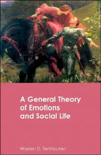 A General Theory of Emotions and Social Life by Warren D. Tenhouten