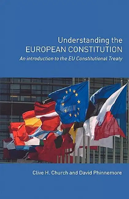 Understanding The European Union'S Constitution by Clive H. Church, David Phinnemore