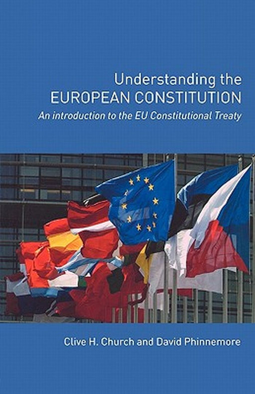 Understanding The European Union'S Constitution by Clive H. Church, David Phinnemore