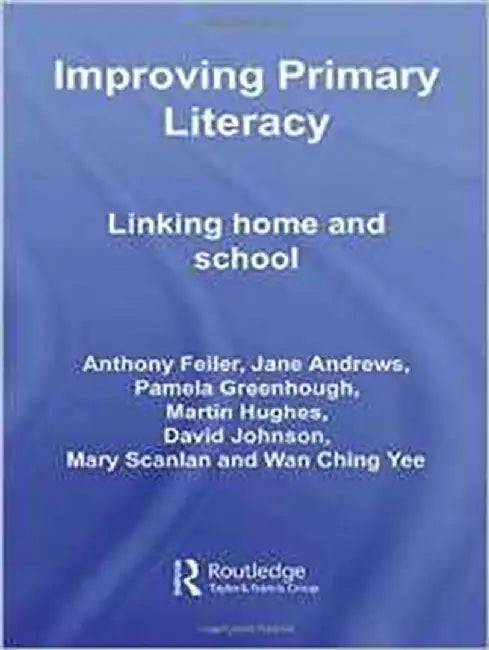 Improving Primary Literacy: Linking Home and School by Anthony Feiler, Others