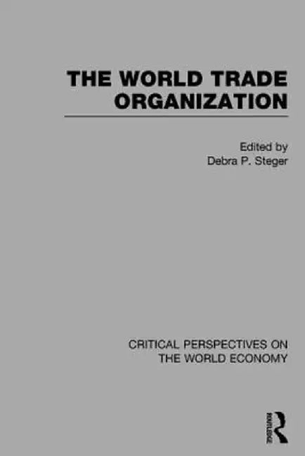 The World Trade Organization by Debra Steger
