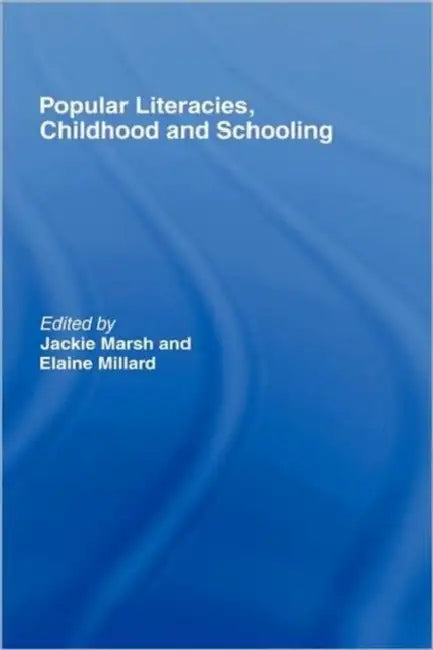 Popular Literacies, Childhood and Schooling by Jackie Marsh, Elaine Millard