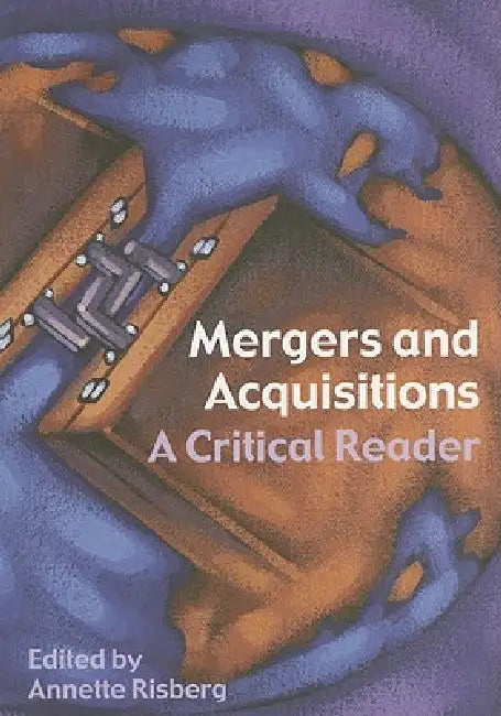 Mergers & Acquisitions: A Critical Reader by Annette Risberg