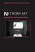 Network Art: Practices and Positions by Tom Corby