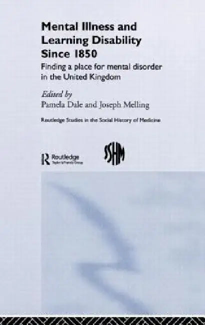 Mental Illness and Learning Disability since 1850: Finding a Place for Mental Disorder in the United Kingdom by Pamela Dale