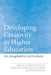 Developing Creativity in Higher Education: An Imaginative Curriculum by Norman Jackson