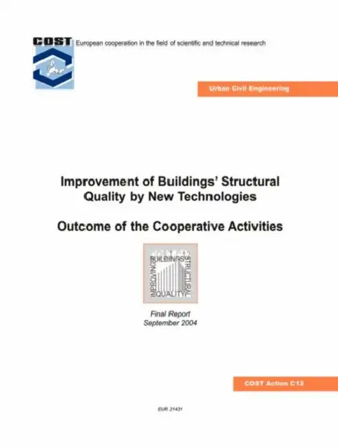 Improvement of Buildings' Structural Quality by New Technologies: Outcome of the Cooperative Activities, Final Scientific Report 2004 by Christian Schaur