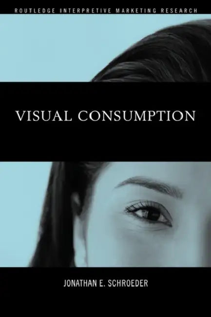 Visual Consumption by Jonathan Schroeder