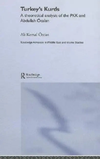 Turkey'S Kurds: A Theoretical Analysis of the PKK and Abdullah Ocalan