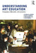 Understanding Art Education: Engaging Reflexively with Practice by Nicholas Addison