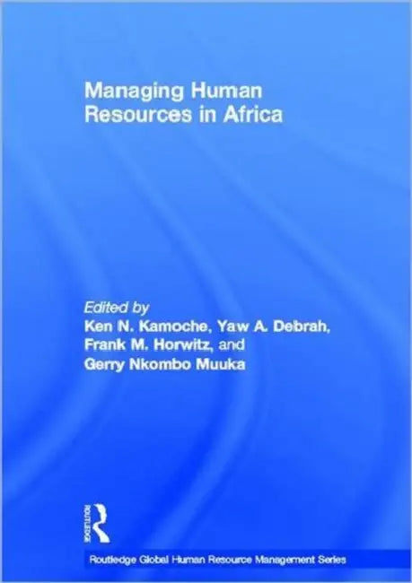 Managing Human Resources in Africa by Ken N. Kamoche