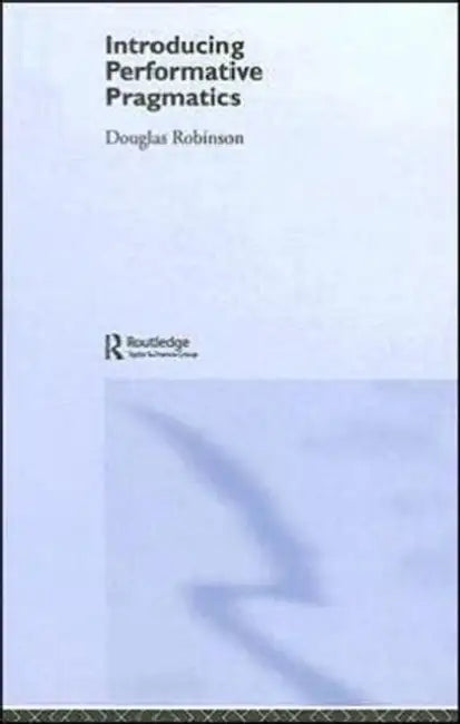 Introducing Performative Pragmatics by Douglas Robinson