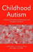 Childhood Autism: A Clinician's Guide to Early Diagnosis and Integrated Treatment by Jennifer Hillman
