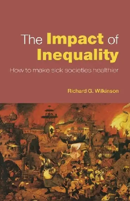 The Impact Of Inequality: How to Make Sick Societies Healthier