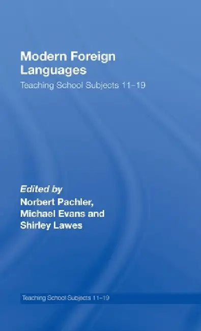 Modern Foreign Languages: Teaching School Subjects 11-19 by Norbert Pachler