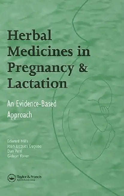 Herbal Medicines in Pregnancy and Lactation: An Evidence-Based Approach by Edward Mills