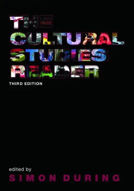 The Cultural Studies Reader by Simon During