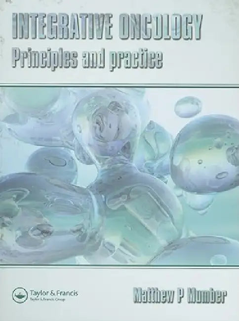 Integrative Oncology: Principles and Practice by Matthew P. Mumber
