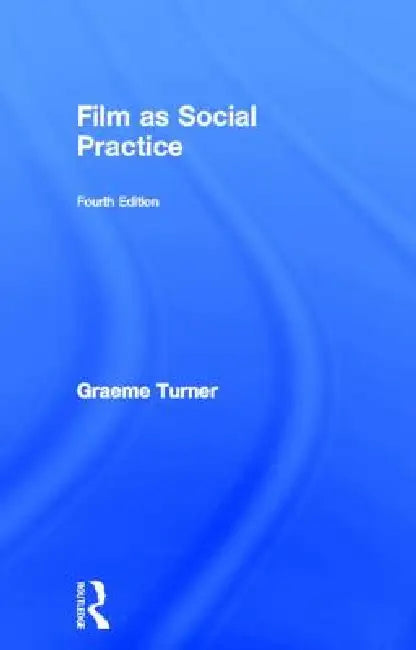 Film as Social Practice by Graeme Turner