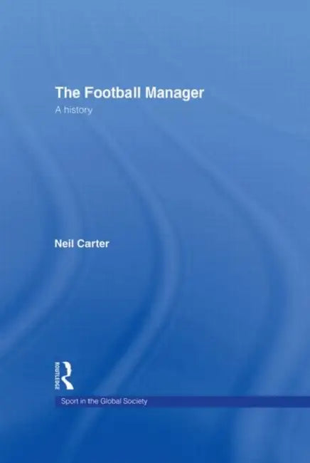 The Football Manager: A History by Neil Carter
