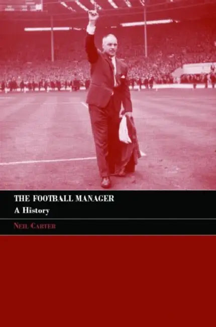 The Football Manager: A History by Neil Carter
